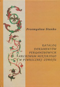 Katalog dokumentów pergaminowych Archiwum Miejskiego w Piwnicznej-Zdroju